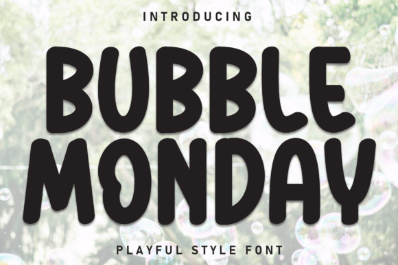 Bubble Monday: A Display Font That Makes Your Message Instantly Click